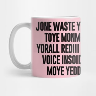 Jone Waste Yore Toye Monme Yorall Redii Mug